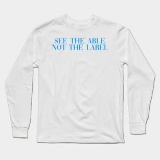 See the able not the label light blue Long Sleeve T-Shirt